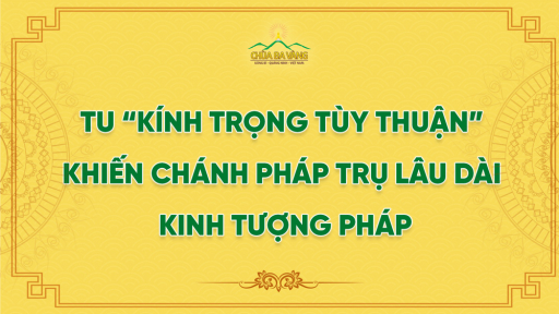 Tu “Kính Trọng Tùy Thuận” Khiến Chánh Pháp Trụ Lâu Dài - Kinh Tượng Pháp
