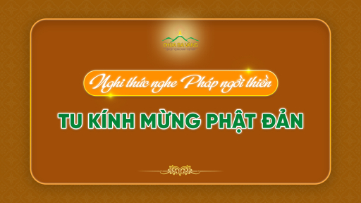 Nghi thức nghe Pháp ngồi thiền - tu kính mừng Phật Đản