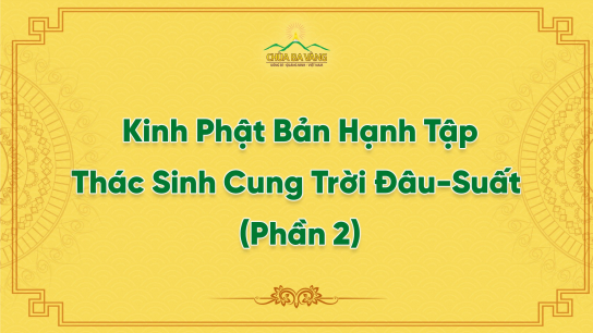 Kinh Phật Bản Hạnh Tập - Cung Trời Đâu Suất Đại Bồ Tát Quán Sát Duyên Đản Sinh