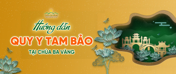 Hướng dẫn Quy Y Tam Bảo tại chùa Ba Vàng