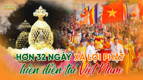 Hơn 32 ngày Xá lợi Phật hiện diện tại Việt Nam: Lòng thương tưởng từ GHPGVN và tinh thần phụng sự của người con Phật