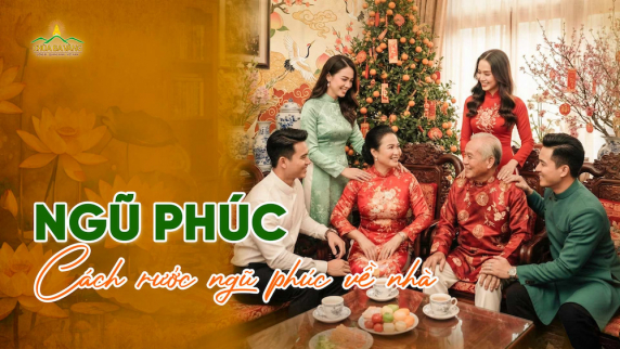 Ngũ phúc: Hiểu đúng và cách gieo phúc để được vạn sự như ý