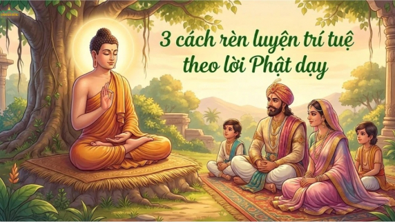 Trí tuệ: 3 cách rèn luyện trí tuệ sáng suốt, đạt thành công và an lạc