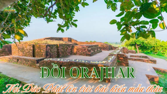 Đồi Orajhar Ấn Độ: Nơi Đức Phật “xây” đường bảy báu lên trời báo hiếu mẫu thân