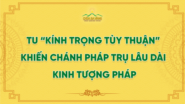 Tu “Kính Trọng Tùy Thuận” Khiến Chánh Pháp Trụ Lâu Dài - Kinh Tượng Pháp