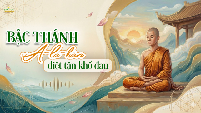 A-la-hán là gì? Tìm hiểu về quả vị Thánh đã diệt tận mọi khổ đau