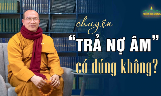 Chuyện "trả nợ âm" theo quan điểm của đạo Phật