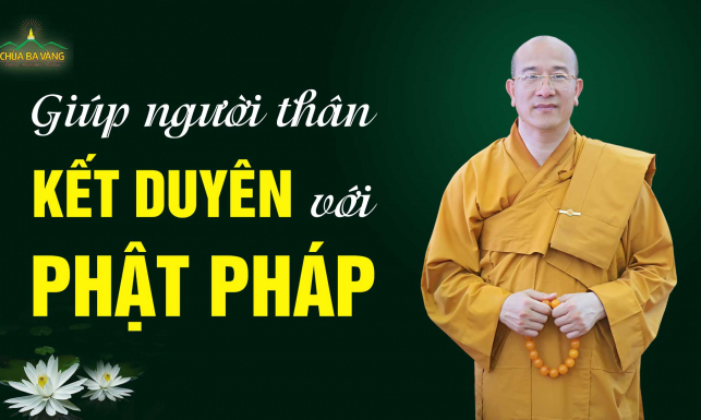 Làm thế nào để người thân kết duyên với Phật Pháp?