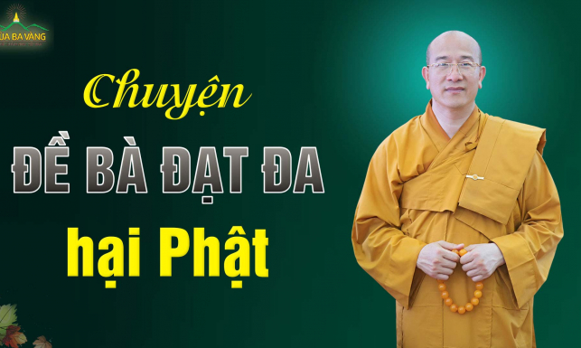 Bài học ý nghĩa đằng sau chuyện Đề Bà Đạt Đa hại Phật