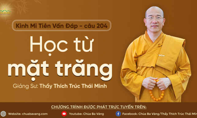 'Học từ mặt trăng' - câu 204 Kinh Mi Tiên Vấn Đáp | Thầy Thích Trúc Thái Minh