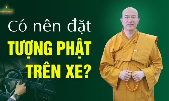 Có nên đặt tượng Phật trên xe ô tô? | Thầy Thích Trúc Thái Minh