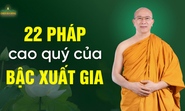 Người xuất gia xứng đáng được cúng dường với 22 điều cao quý sau đây
