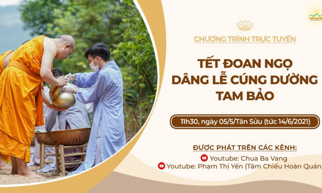 'Tết Đoan Ngọ - Dâng lễ cúng dường Tam Bảo' | Chùa Ba Vàng, ngày 05/5/Tân Sửu
