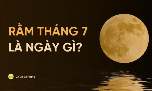 Rằm tháng 7 là ngày gì? Là ngày chư Tăng tự tứ, ngày lễ Vu Lan hay ngày Xá tội vong nhân?