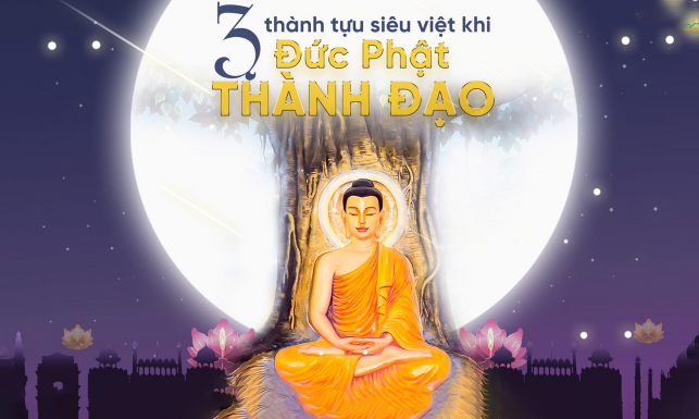 3 thành tựu siêu việt Đức Phật chứng đạt trong đêm Ngài thành đạo