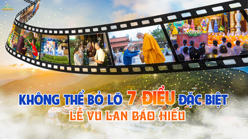 Không thể bỏ lỡ 7 điều đặc biệt trong Lễ Vu Lan Báo Hiếu năm 2022 tại chùa Ba Vàng