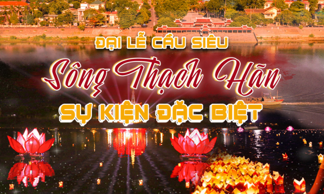 Sắp diễn ra - 10/12/2022: Đại lễ cầu siêu - Thả hoa đăng tri ân bên sông Thạch Hãn, tỉnh Quảng Trị