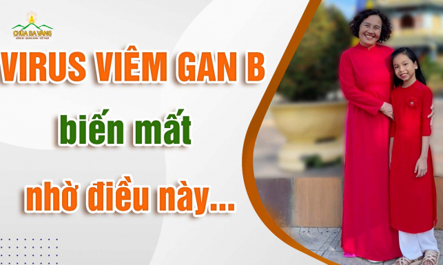 Hết virus viêm gan B sau khi tu tập theo Pháp đàn Lương Hoàng Bảo Sám