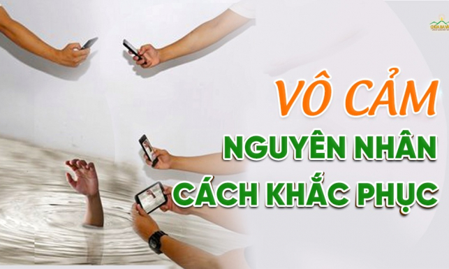Vô cảm: 2 cách khắc phục giúp cuộc sống được hạnh phúc, an vui