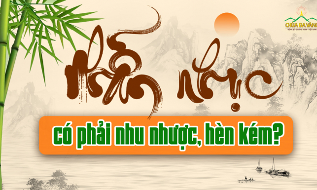 Nhẫn nhục là gì? Cách thực hành đức nhẫn để cuộc sống bình an hơn