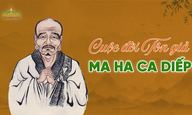 Tôn giả Ma Ha Ca Diếp: Từ bỏ phú quý - Tu hành thành bậc đầu đà đệ nhất