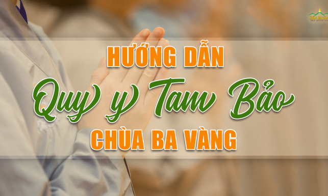 Hướng dẫn đăng ký quy y Tam Bảo chùa Ba Vàng trực tiếp và trực tuyến