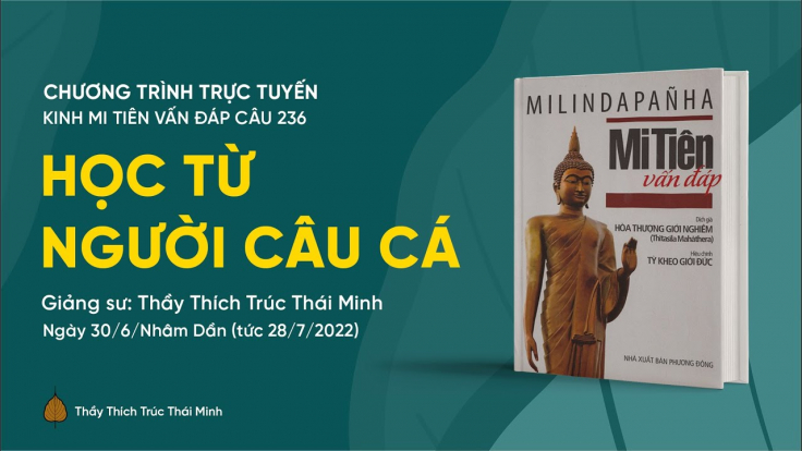 'Học từ người câu cá' - câu 236 Kinh Mi Tiên Vấn Đáp | Thầy Thích Trúc Thái Minh