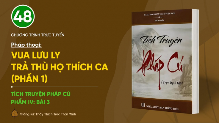 [Video] Pháp thoại: 'Vua Lưu Ly trả thù họ Thích Ca (Phần 1)' | Tích truyện Pháp Cú (Phẩm IV: Bài 3)