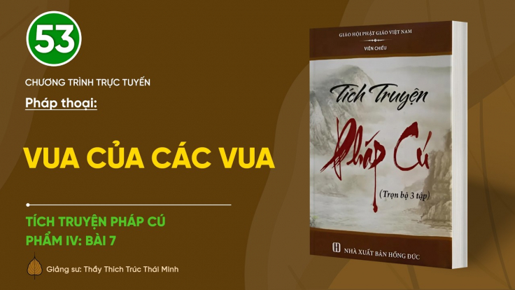 [Video] Pháp thoại: 'Vua của các vua' | Tích truyện Pháp Cú (Phẩm IV: Bài 7)