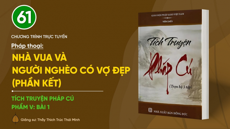 🔴 Pháp thoại: 'Nhà vua và người nghèo có vợ đẹp - Phần kết' | Tích truyện Pháp Cú (Phẩm V: Bài 1)