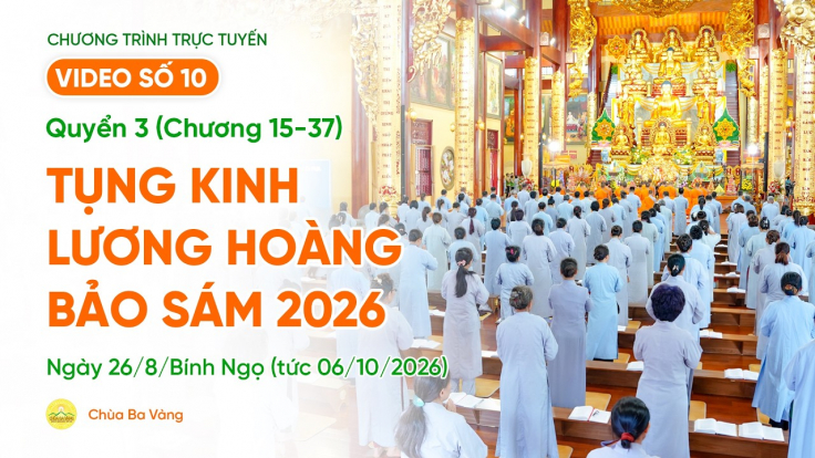 🔴[TRỰC TIẾP] Video số 10: Quyển 3 (Chương 15-37) - Tụng kinh Lương Hoàng Bảo Sám| Ngày 26/8/BN