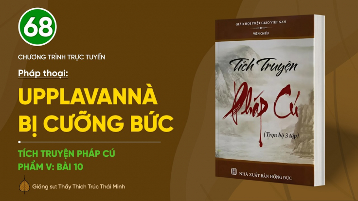 🔴 [TRỰC TIẾP] Pháp thoại: 'Upplavannà bị cưỡng bức' | Tích truyện Pháp Cú (Phẩm V: Bài 10)