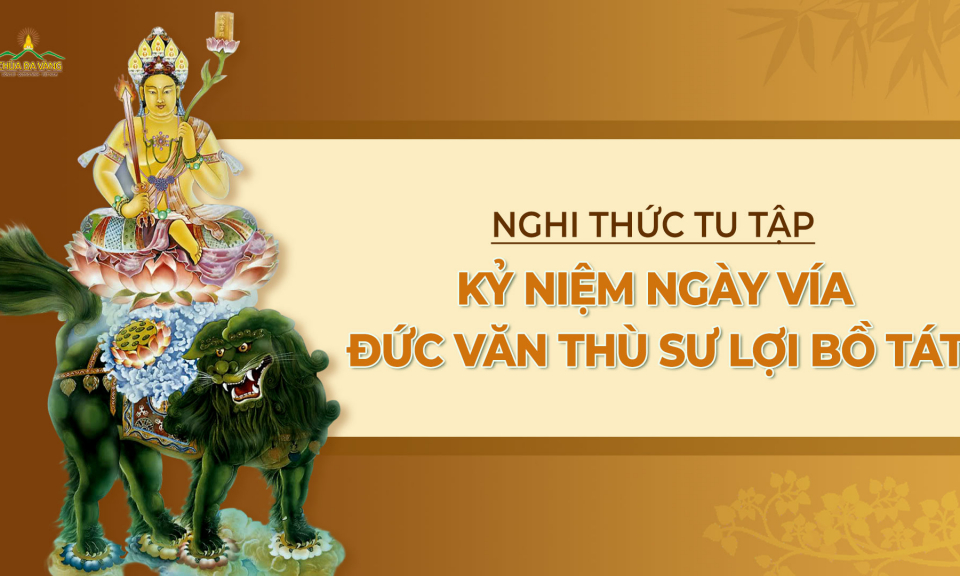 Nghi thức tu tập kỷ niệm ngày vía đức Văn Thù Sư Lợi Bồ Tát