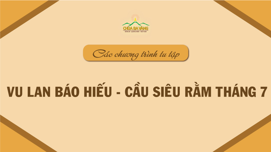 Các nghi thức tu tập Vu Lan báo hiếu – Cầu siêu rằm tháng 7