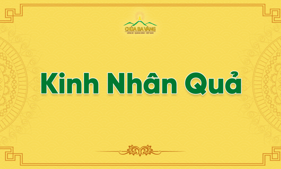Kinh Nhân Quả Chùa Ba Vàng: Hiểu và Ứng Dụng Luật Nhân Quả trong Đời Sống